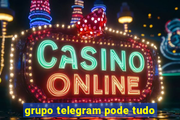 grupo telegram pode tudo